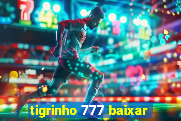 tigrinho 777 baixar